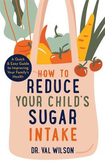 Picture of How to Reduce Your Child's Sugar Intake: A Quick and Easy Guide to Improving Your Family's Health