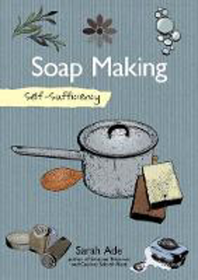 Picture of Self-Sufficiency: Soap Making with Natural Ingredients