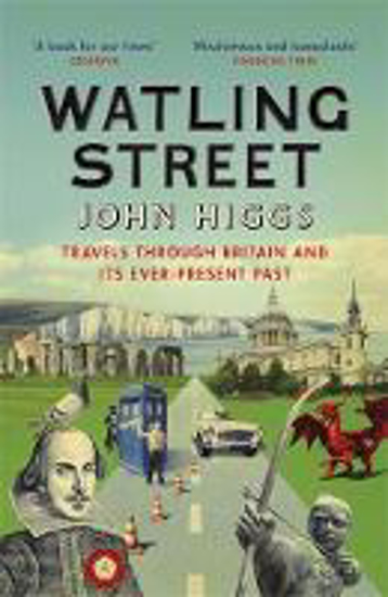 Picture of Watling Street: Travels Through Britain and Its Ever-Present Past