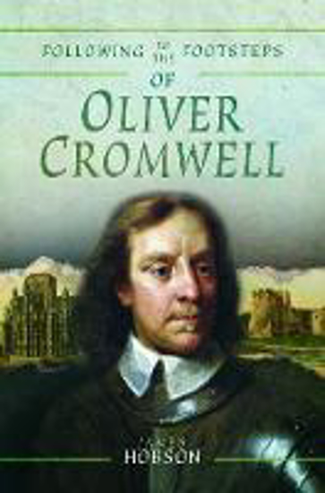 Picture of Following in the Footsteps of Oliver Cromwell: A Historical Guide to the Civil War