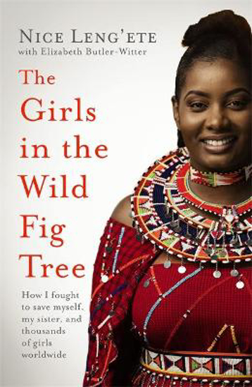 Picture of The Girls in the Wild Fig Tree: How One  Girl Fought to Save Herself, Her Sister and Thousands of Girls Worldwide