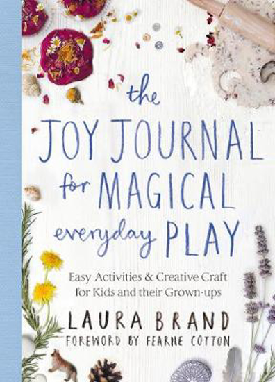 Picture of The Joy Journal for Magical Everyday Play: Easy Activities & Creative Craft for Kids and their Grown-ups
