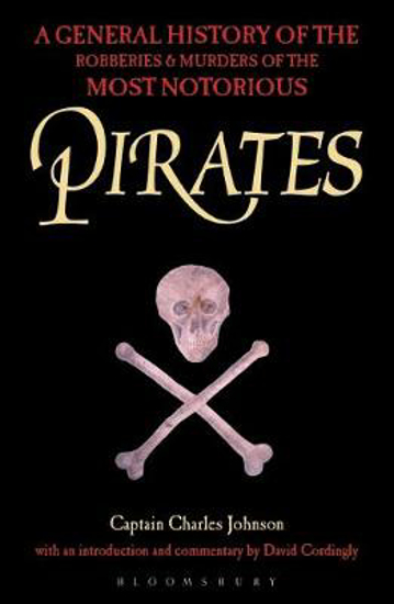 Picture of Pirates: A General History of the Robberies and Murders of the Most Notorious Pirates