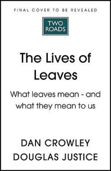 Picture of The Lives of Leaves: 50 Leaves, What they Mean, and What They Mean to Us