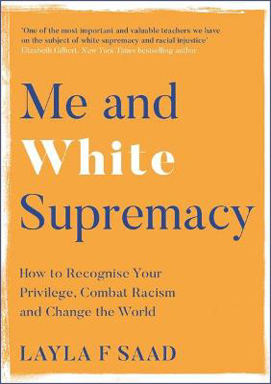 Picture of Me and White Supremacy: How to Recognise Your Privilege, Combat Racism and Change the World