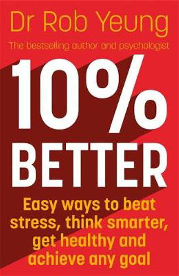 Picture of 10% Better: Easy ways to beat stress, think smarter, get healthy and achieve any goal