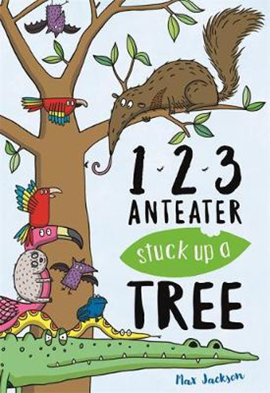 Picture of 123, Anteater Stuck Up A Tree: A Curious Counting Book