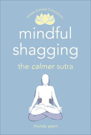 Picture of Mindful Shagging: the calmer sutra