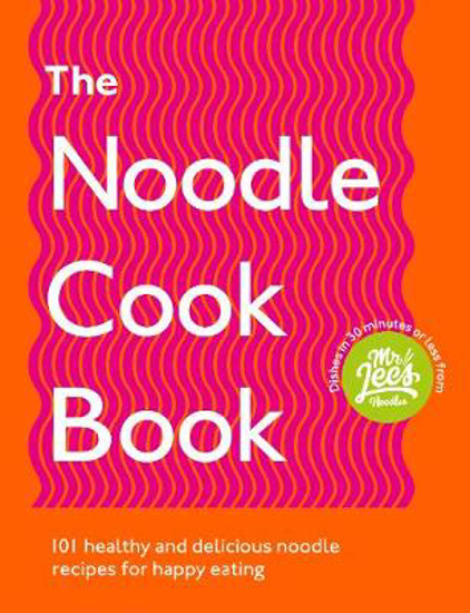 Picture of The Noodle Cookbook: 101 healthy and delicious noodle recipes for happy eating