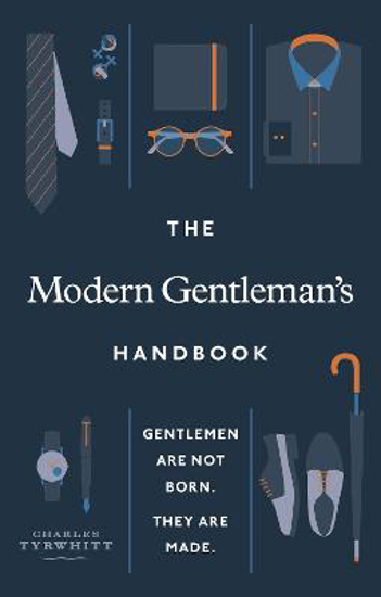 Picture of The Modern Gentleman's Handbook: Gentlemen are not born, they are made