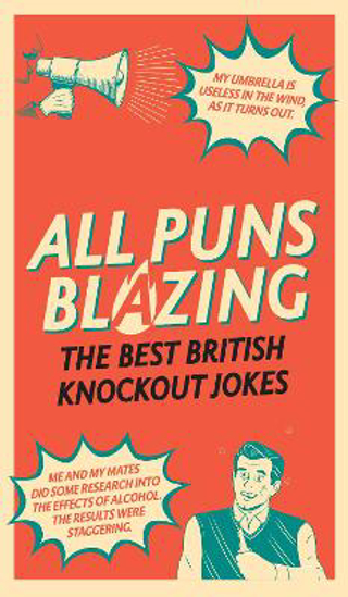 Picture of All Puns Blazing: The Best British Knockout Jokes