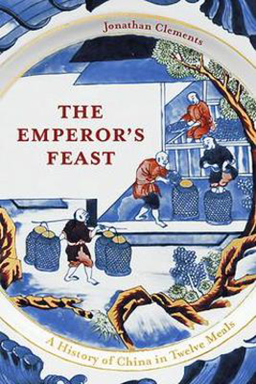 Picture of The Emperor's Feast: 'A tasty portrait of a nation' -Sunday Telegraph