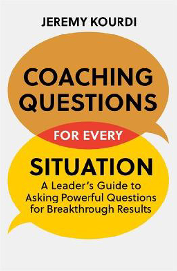 Picture of Coaching Questions for Every Situation: A Leader's Guide to Asking Powerful Questions for Breakthrough Results
