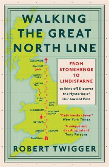 Picture of Walking the Great North Line: From Stonehenge to Lindisfarne to Discover the Mysteries of Our Ancient Past
