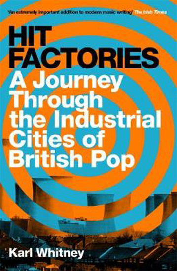 Picture of Hit Factories: A Journey Through the Industrial Cities of British Pop