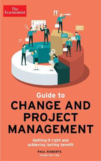 Picture of The Economist Guide To Change And Project Management: Getting it right and achieving lasting benefit