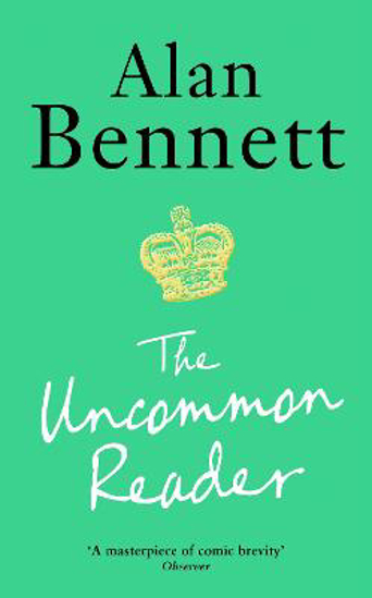 Picture of The Uncommon Reader: Alan Bennett's classic story about the Queen