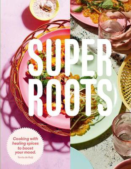 Picture of Super Roots: Cooking with Healing Spices to Boost Your Mood