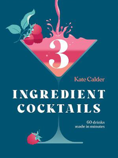 Picture of Three Ingredient Cocktails: 60 Drinks Made in Minutes