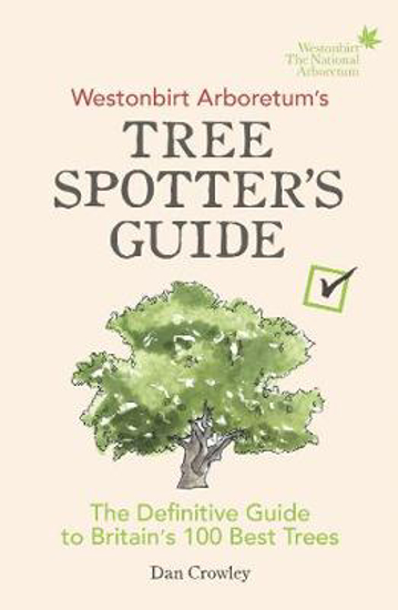 Picture of Westonbirt Arboretum's Tree Spotter's Guide: The Definitive Guide to Britain's 100 Best Trees
