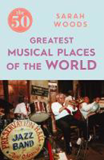 Picture of The 50 Greatest Musical Places of the World