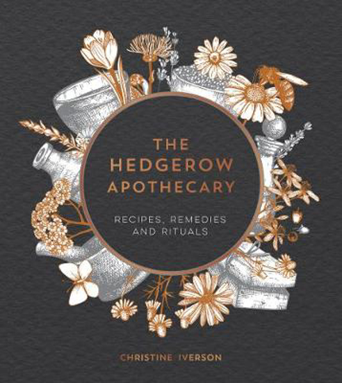 Picture of The Hedgerow Apothecary: Recipes, Remedies and Rituals