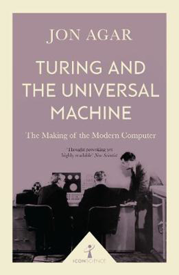 Picture of Turing and the Universal Machine (Icon Science): The Making of the Modern Computer