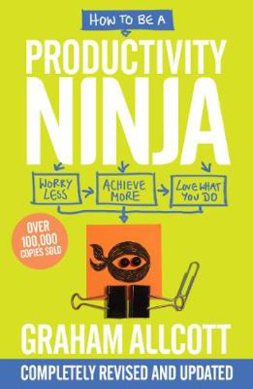 Picture of How to be a Productivity Ninja: UPDATED EDITION Worry Less, Achieve More and Love What You Do