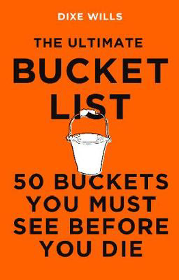 Picture of The Ultimate Bucket List: 50 Buckets You Must See Before You Die