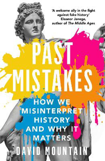 Picture of Past Mistakes: How We Misinterpret History and Why it Matters