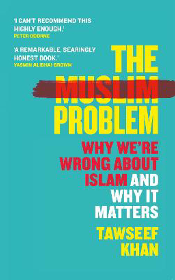 Picture of The Muslim Problem: Why We're Wrong About Islam and Why It Matters