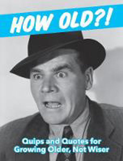 Picture of How Old?! (for men): Quips and Quotes for Those Growing Older, Not Wiser