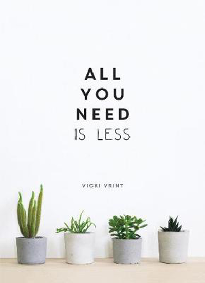 Picture of All You Need is Less: Minimalist Living for Maximum Happiness