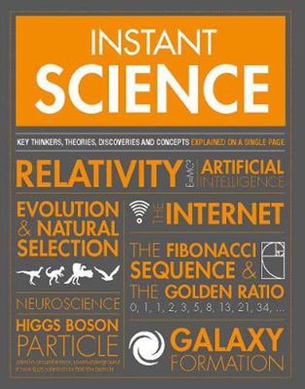 Picture of Instant Science: Key thinkers, theories, discoveries and concepts explained on a single page
