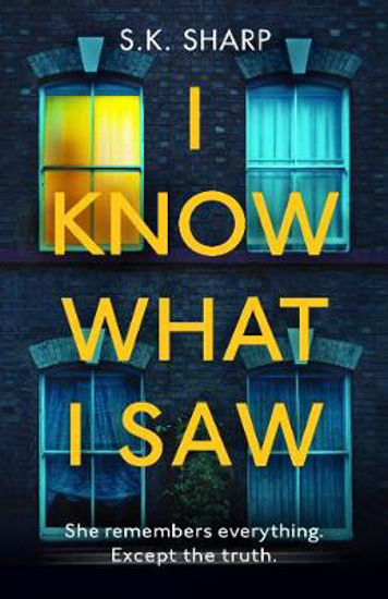 Picture of I Know What I Saw: A perfect memory. A perfect murder.
