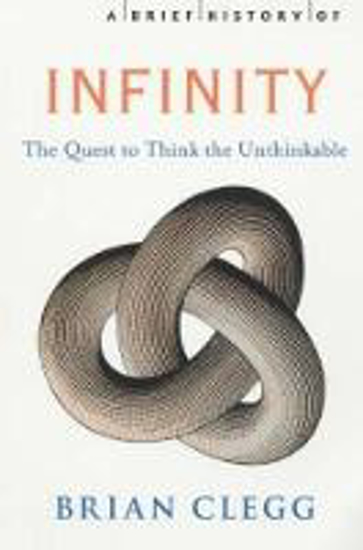 Picture of A Brief History of Infinity: The Quest to Think the Unthinkable