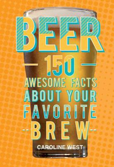 Picture of Beer: 150 Awesome Facts About Your Favorite Brew