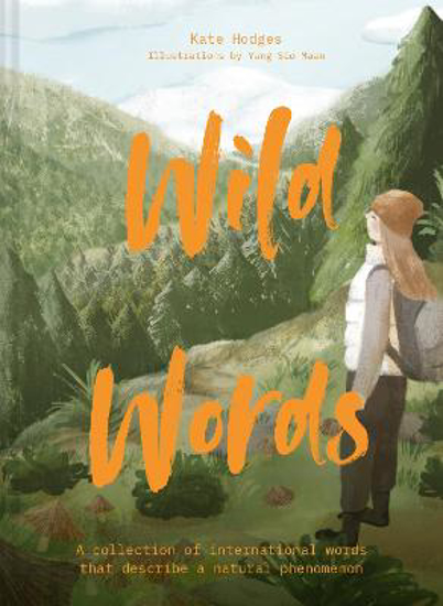 Picture of Wild Words: How language engages with nature: A collection of international words that describe a natural phenomenon