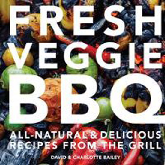 Picture of Fresh Veggie BBQ: All-natural & delicious recipes from the grill