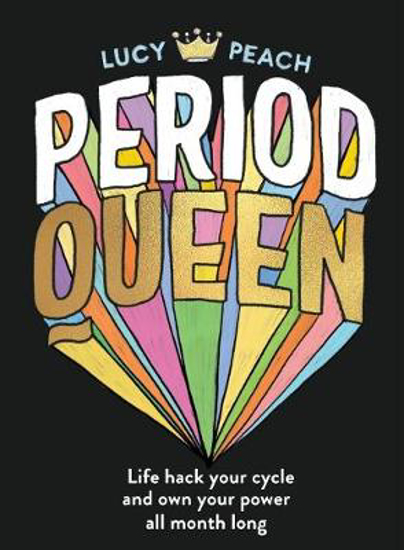 Picture of Period Queen: Life hack your cycle and own your power all month long
