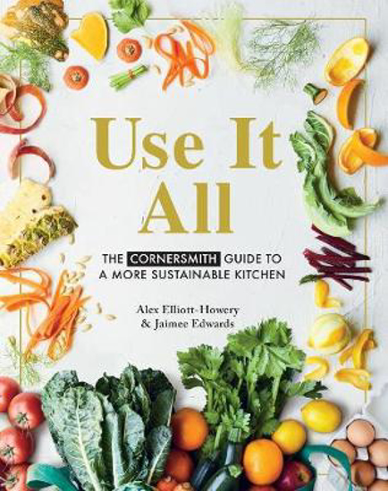 Picture of Use it All: The Cornersmith guide to a more sustainable kitchen