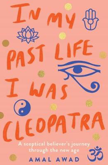 Picture of In My Past Life I was Cleopatra: A sceptical believer's journey through the new age
