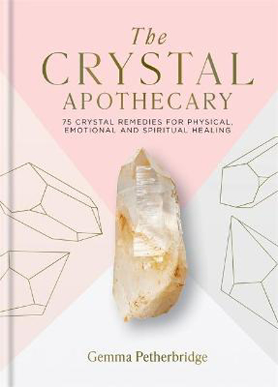 Picture of The Crystal Apothecary: 75 crystal remedies for physical, emotional and spiritual healing