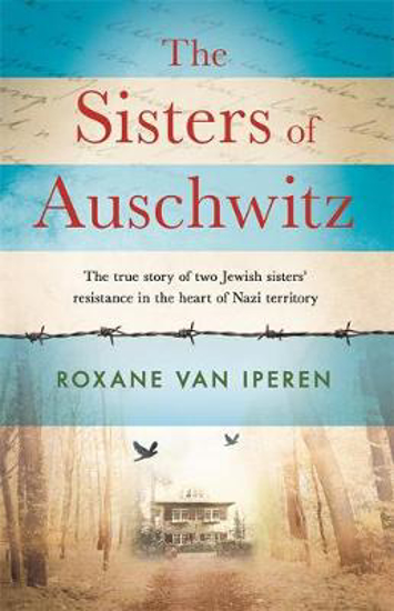 Picture of The Sisters of Auschwitz: The true story of two Jewish sisters' resistance in the heart of Nazi territory
