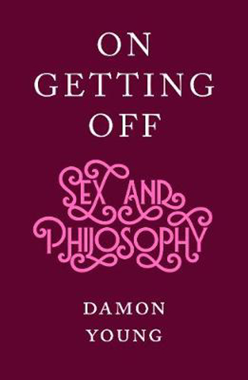Picture of On Getting Off: sex and philosophy