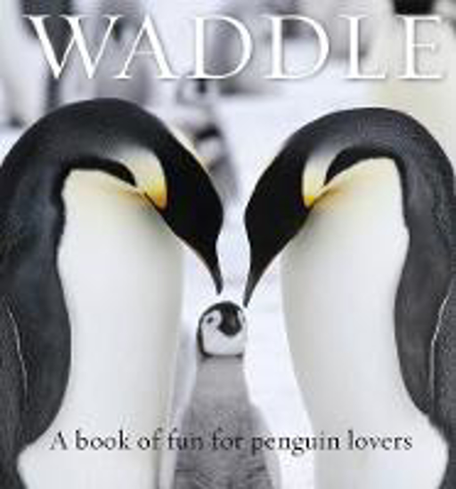 Picture of Waddle: A Book of Fun for Penguin Lovers