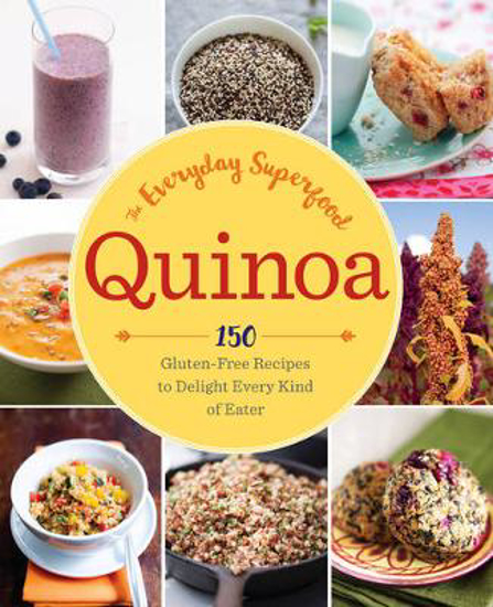 Picture of Quinoa: The Everyday Superfood: 150 Gluten-Free Recipes to Delight Every Kind of Eater