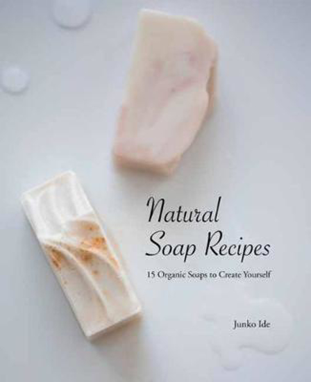 Picture of Natural Soap Recipes: 15 Organic Soaps To Create Yourself