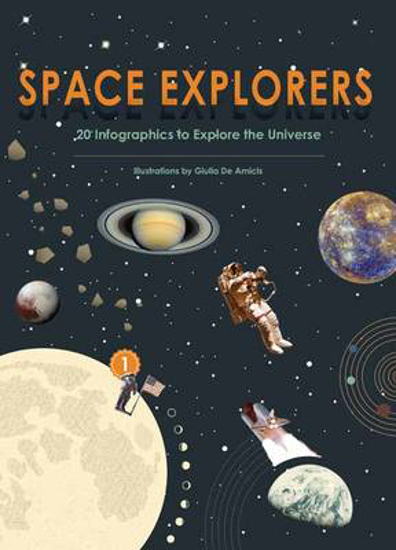 Picture of Space Explorers: 20 Infographics to Explore the Universe