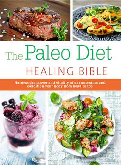 Picture of The Paleo Healing Bible: Harness the Power and Vitality of Our Ancestors and Condition Your Body from Head to Toe